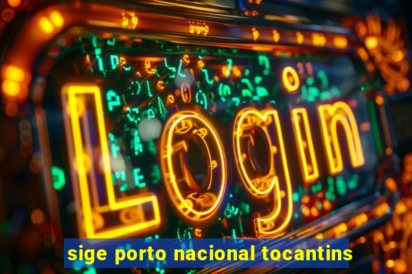 sige porto nacional tocantins